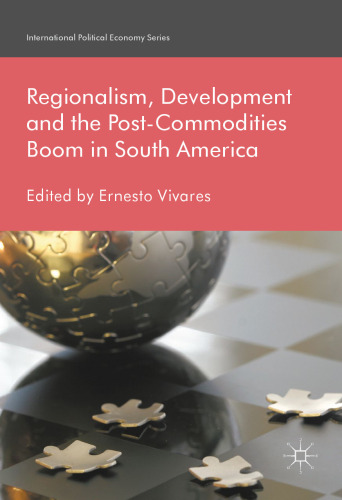  Regionalism, Development and the Post-Commodities Boom in South America