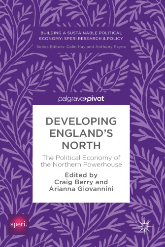 Developing England’s North: The Political Economy of the Northern Powerhouse