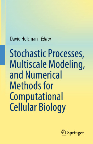  Stochastic Processes, Multiscale Modeling, and Numerical Methods for Computational Cellular Biology