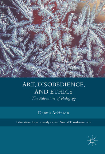  Art, Disobedience, and Ethics: The Adventure of Pedagogy