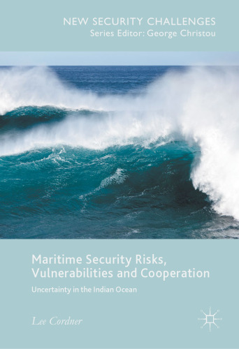  Maritime Security Risks, Vulnerabilities and Cooperation: Uncertainty in the Indian Ocean