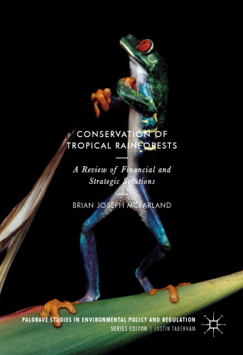  Conservation of Tropical Rainforests: A Review of Financial and Strategic Solutions