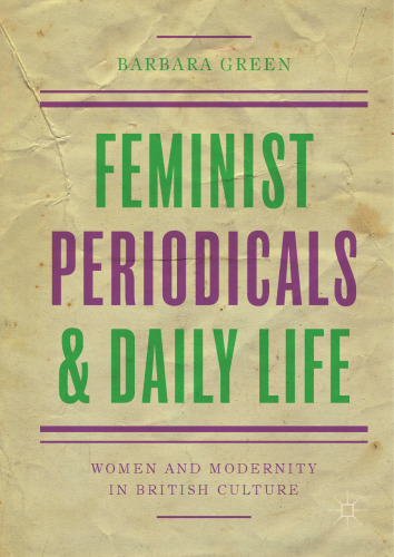  Feminist Periodicals and Daily Life: Women and Modernity in British Culture