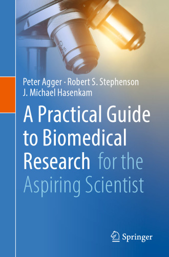 A Practical Guide to Biomedical Research : for the Aspiring Scientist