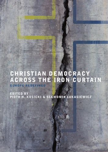 Christian Democracy Across the Iron Curtain: Europe Redefined