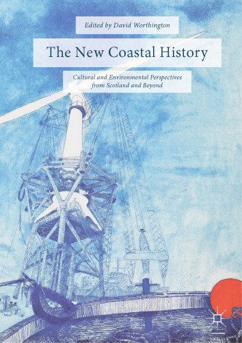  The New Coastal History: Cultural and Environmental Perspectives from Scotland and Beyond