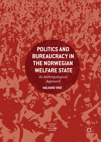  Politics and Bureaucracy in the Norwegian Welfare State: An Anthropological Approach