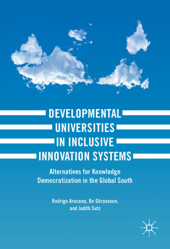 Developmental Universities in Inclusive Innovation Systems: Alternatives for Knowledge Democratization in the Global South