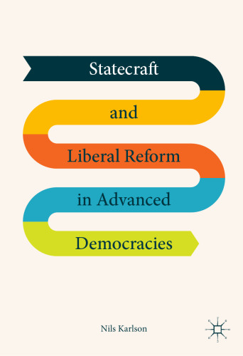  Statecraft and Liberal Reform in Advanced Democracies 