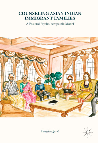  Counseling Asian Indian Immigrant Families: A Pastoral Psychotherapeutic Model