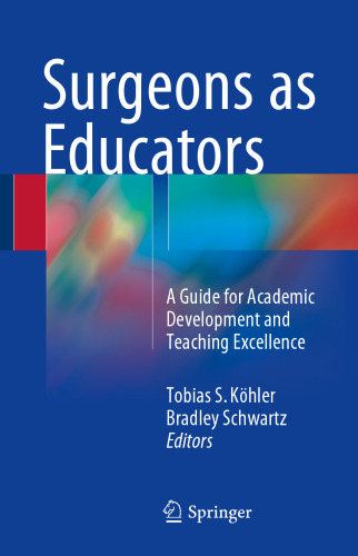 Surgeons as Educators : A Guide for Academic Development and Teaching Excellence