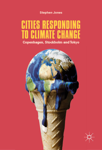  Cities Responding to Climate Change: Copenhagen, Stockholm and Tokyo