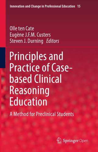 Principles and Practice of Case-based Clinical Reasoning Education : A Method for Preclinical Students
