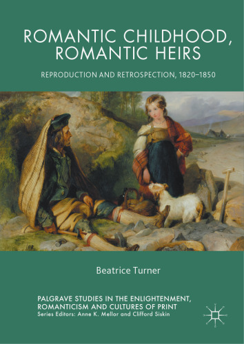 Romantic Childhood, Romantic Heirs: Reproduction and Retrospection, 1820–1850