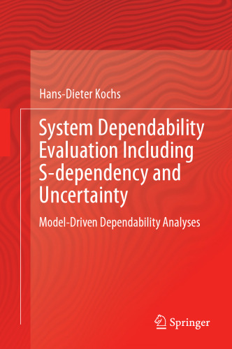 System Dependability Evaluation Including S-dependency and Uncertainty: Model-Driven Dependability Analyses