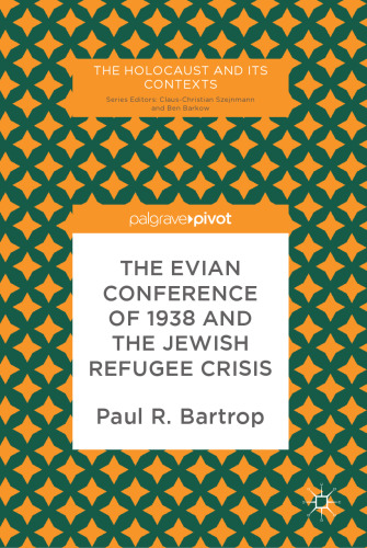  The Evian Conference of 1938 and the Jewish Refugee Crisis
