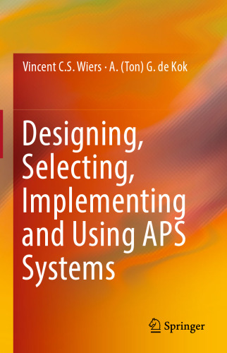 Designing, Selecting, Implementing and Using APS Systems