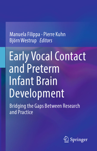 Early Vocal Contact and Preterm Infant Brain Development : Bridging the Gaps Between Research and Practice