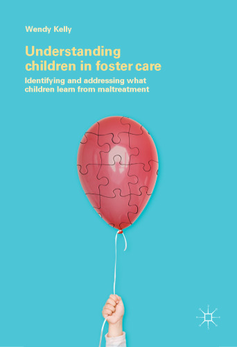  Understanding Children in Foster Care: Identifying and addressing what children learn from maltreatment