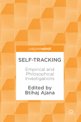  Self-Tracking: Empirical and Philosophical Investigations