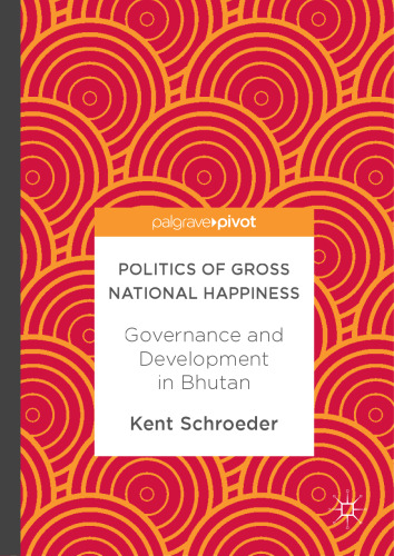  Politics of Gross National Happiness: Governance and Development in Bhutan