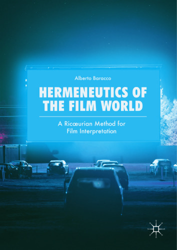  Hermeneutics of the Film World: A Ricœurian Method for Film Interpretation
