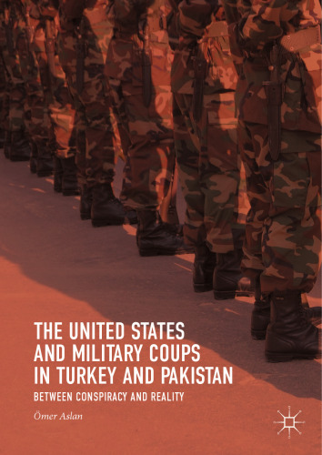  The United States and Military Coups in Turkey and Pakistan: Between Conspiracy and Reality