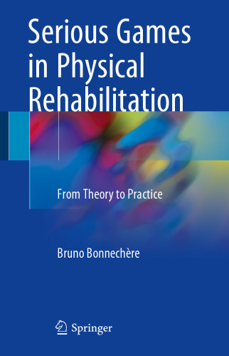  Serious Games in Physical Rehabilitation: From Theory to Practice