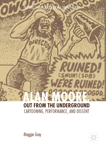  Alan Moore, Out from the Underground: Cartooning, Performance, and Dissent
