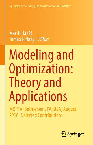 Modeling and Optimization: Theory and Applications: MOPTA, Bethlehem, PA, USA, August 2016 Selected Contributions