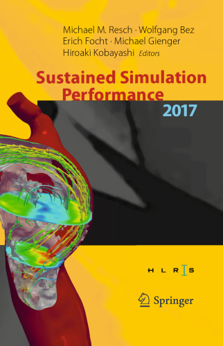 Sustained Simulation Performance 2017 : Proceedings of the Joint Workshop on Sustained Simulation Performance, University of Stuttgart (HLRS) and Tohoku University, 2017