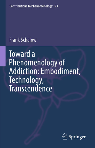  Toward a Phenomenology of Addiction: Embodiment, Technology, Transcendence