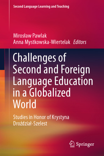 Challenges of Second and Foreign Language Education in a Globalized World: Studies in Honor of Krystyna Droździał-Szelest