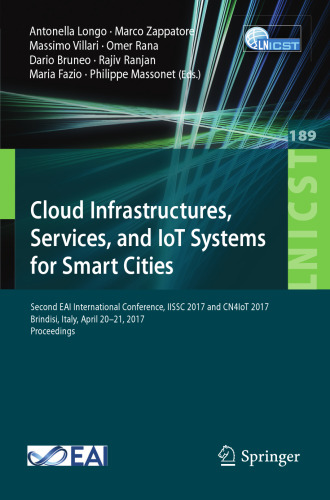 Cloud Infrastructures, Services, and IoT Systems for Smart Cities: Second EAI International Conference, IISSC 2017 and CN4IoT 2017, Brindisi, Italy, April 20–21, 2017, Proceedings