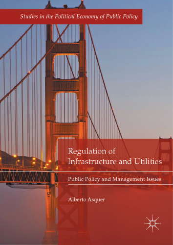  Regulation of Infrastructure and Utilities: Public Policy and Management Issues