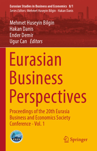 Eurasian Business Perspectives: Proceedings of the 20th Eurasia Business and Economics Society Conference - Vol. 1