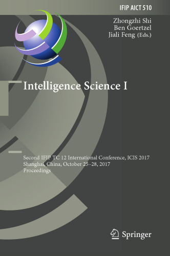 Intelligence Science I: Second IFIP TC 12 International Conference, ICIS 2017, Shanghai, China, October 25-28, 2017, Proceedings