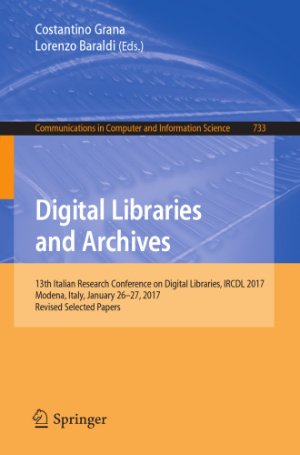 Digital Libraries and Archives: 13th Italian Research Conference on Digital Libraries, IRCDL 2017, Modena, Italy, January 26-27, 2017, Revised Selected Papers
