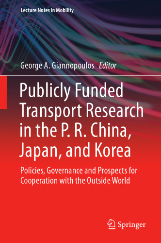  Publicly Funded Transport Research in the P. R. China, Japan, and Korea: Policies, Governance and Prospects for Cooperation with the Outside World