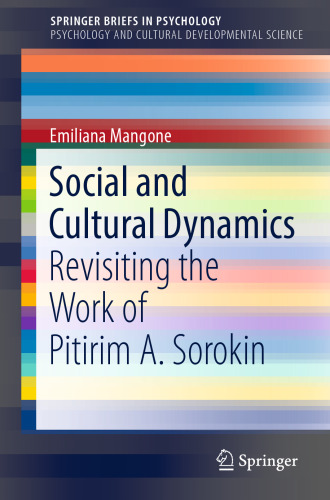  Social and Cultural Dynamics : Revisiting the Work of Pitirim A. Sorokin