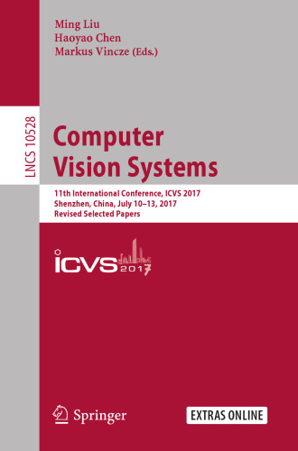 Computer Vision Systems: 11th International Conference, ICVS 2017, Shenzhen, China, July 10-13, 2017, Revised Selected Papers
