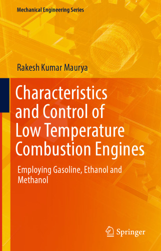 Characteristics and Control of Low Temperature Combustion Engines: Employing Gasoline, Ethanol and Methanol