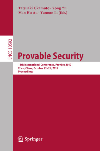 Provable Security: 11th International Conference, ProvSec 2017, Xi’an, China, October 23-25, 2017, Proceedings