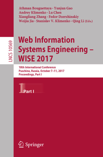 Web Information Systems Engineering – WISE 2017: 18th International Conference, Puschino, Russia, October 7-11, 2017, Proceedings, Part I