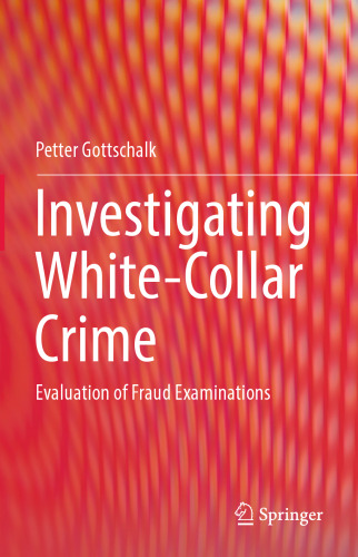  Investigating White-Collar Crime: Evaluation of Fraud Examinations