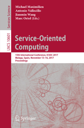 Service-Oriented Computing: 15th International Conference, ICSOC 2017, Malaga, Spain, November 13–16, 2017, Proceedings