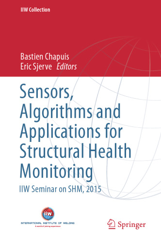 Sensors, Algorithms and Applications for Structural Health Monitoring: IIW Seminar on SHM, 2015