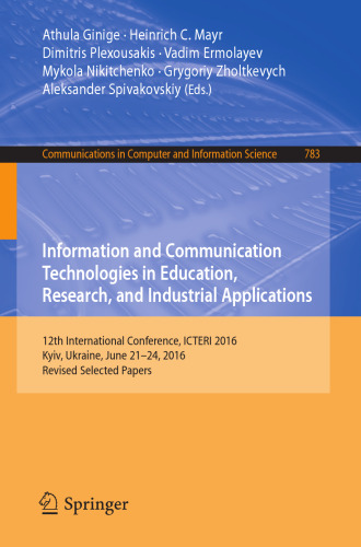 Information and Communication Technologies in Education, Research, and Industrial Applications: 12th International Conference, ICTERI 2016, Kyiv, Ukraine, June 21-24, 2016, Revised Selected Papers