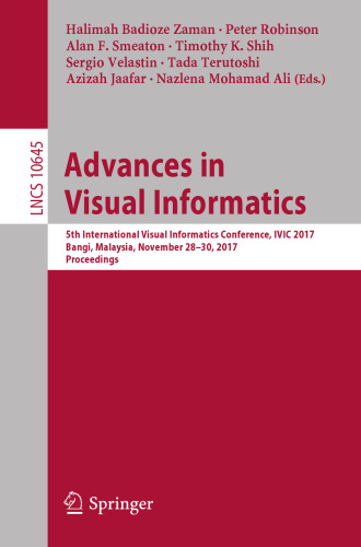 Advances in Visual Informatics: 5th International Visual Informatics Conference, IVIC 2017, Bangi, Malaysia, November 28–30, 2017, Proceedings