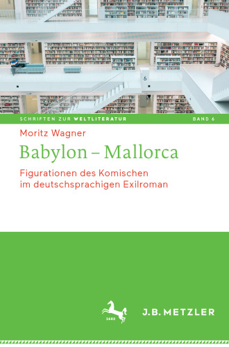  Babylon – Mallorca: Figurationen des Komischen im deutschsprachigen Exilroman